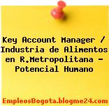Key Account Manager / Industria de Alimentos en R.Metropolitana – Potencial Humano
