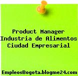 Product Manager Industria de Alimentos Ciudad Empresarial