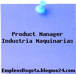 Product Manager Industria Maquinarias