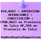 RTM.020] – SUPERVISOR OPERACIONES – CONSTITUCIÓN – [YUB.082] en Provincia de Talca AP.559 en Provincia de Talca