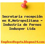 Secretaria recepción en R.Metropolitana – Industria de Pernos Indusper Ltda