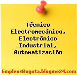 Técnico Electromecánico, Electrónico Industrial, Automatización