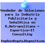 Vendedor de Soluciones para la Industria Publicitaria y Señalética en R.Metropolitana – Expertice-IT Consulting