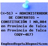 (X-51) – ADMINISTRADOR DE CONTRATOS – CONSTITUCIÓN | MA.004 en Provincia de Talca en Provincia de Talca (OQY-467)