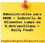 Administrativa para RRHH – Industria de Alimentos Lampa en R.Metropolitana – Daily Foods