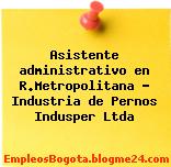 Asistente administrativo en R.Metropolitana – Industria de Pernos Indusper Ltda