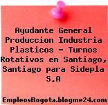 Ayudante General Produccion Industria Plasticos – Turnos Rotativos en Santiago, Santiago para Sidepla S.A