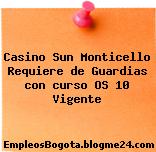 Casino Sun Monticello Requiere de Guardias con curso OS 10 Vigente