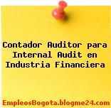 Contador Auditor para Internal Audit en Industria Financiera