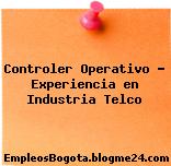Controler Operativo – Experiencia en Industria Telco