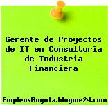 Gerente de Proyectos de IT en Consultoría de Industria Financiera