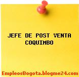 JEFE DE POST VENTA COQUIMBO