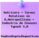 Matricero – Turnos Rotativos en R.Metropolitana – Industria de Envases Typack S.A