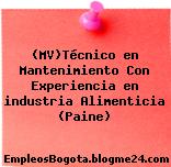 (MV)Técnico en Mantenimiento Con Experiencia en industria Alimenticia (Paine)