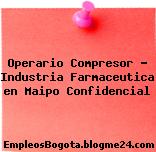 Operario Compresor – Industria Farmaceutica en Maipo Confidencial