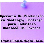 Operario De Producción en Santiago, Santiago para Industria Nacional De Envases