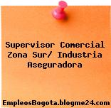 Supervisor Comercial Zona Sur/ Industria Aseguradora