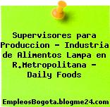 Supervisores para Produccion – Industria de Alimentos Lampa en R.Metropolitana – Daily Foods
