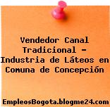Vendedor Canal Tradicional – Industria de Láteos en Comuna de Concepción