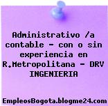 Administrativo /a contable – con o sin experiencia en R.Metropolitana – DRV INGENIERIA