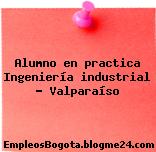 Alumno en practica Ingeniería industrial – Valparaíso