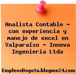 Analista Contable – con experiencia y manejo de excel en Valparaíso – Innova Ingenieria Ltda