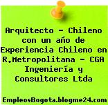 Arquitecto – Chileno con un año de Experiencia Chileno en R.Metropolitana – CGA Ingeniería y Consultores Ltda
