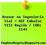 Asesor en Ingeniería Vial – AIF Embalse VIII Región / COD: I144