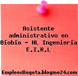 Asistente administrativo en Bíobío – HL Ingeniería E.I.R.L