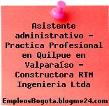 Asistente administrativo – Practica Profesional en Quilpue en Valparaíso – Constructora RTM Ingenieria Ltda