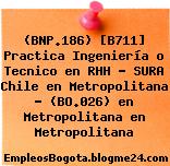 (BNP.186) [B711] Practica Ingeniería o Tecnico en RHH – SURA Chile en Metropolitana – (BO.026) en Metropolitana en Metropolitana