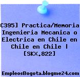 C395] Practica/Memoria Ingenieria Mecanica o Electrica en Chile en Chile en Chile | [SKX.822]