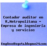Contador auditor en R.Metropolitana – Empresa de ingeniería y servicios