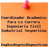 Coordinador Academico Para La Carrera Ingenieria Civil Industrial Vespertina