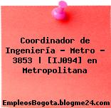 Coordinador de Ingeniería – Metro – 3853 | [IJ094] en Metropolitana