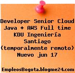 Developer Senior Cloud Java + AWS Full time KDU Ingeniería Santiago (temporalmente remoto) Nuevo jun 17