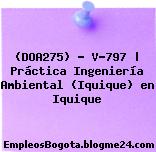 (DOA275) – V-797 | Práctica Ingeniería Ambiental (Iquique) en Iquique