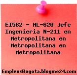 EI562 – ML-620 Jefe Ingenieria N-211 en Metropolitana en Metropolitana en Metropolitana