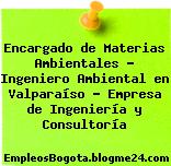 Encargado de Materias Ambientales – Ingeniero Ambiental en Valparaíso – Empresa de Ingeniería y Consultoría