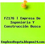 FZ176 | Empresa De Ingenieria Y Construcción Busca