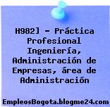 H982] – Práctica Profesional Ingeniería, Administración de Empresas, área de Administración