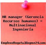 HR manager (Gerencia Recursos humanos) – Multinacional Ingeniería