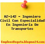 HZ-142 – Ingeniero Civil Con Especialidad En Ingeniería De Transportes