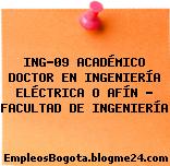 ING-09 ACADÉMICO DOCTOR EN INGENIERÍA ELÉCTRICA O AFÍN – FACULTAD DE INGENIERÍA