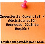Ingeniería Comercial / Administración Empresas (Quinta Región)