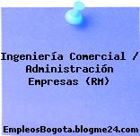 Ingeniería Comercial / Administración Empresas (RM)