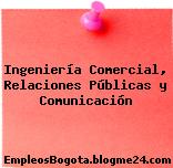 Ingeniería Comercial, Relaciones Públicas y Comunicación
