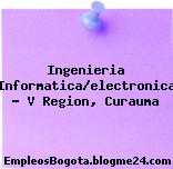 Ingenieria Informatica/electronica – V Region, Curauma