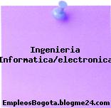 Ingenieria Informatica/electronica