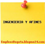 INGENIERIA Y AFINES